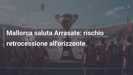Mallorca saluta Arrasate: rischio retrocessione all'orizzonte