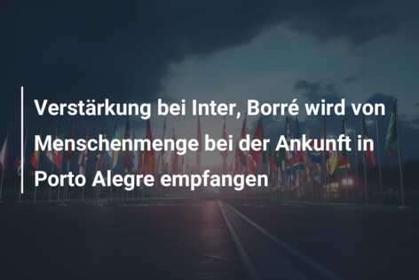 Verstärkung bei Inter, Borré wird von Menschenmenge bei der Ankunft in Porto Alegre empfangen