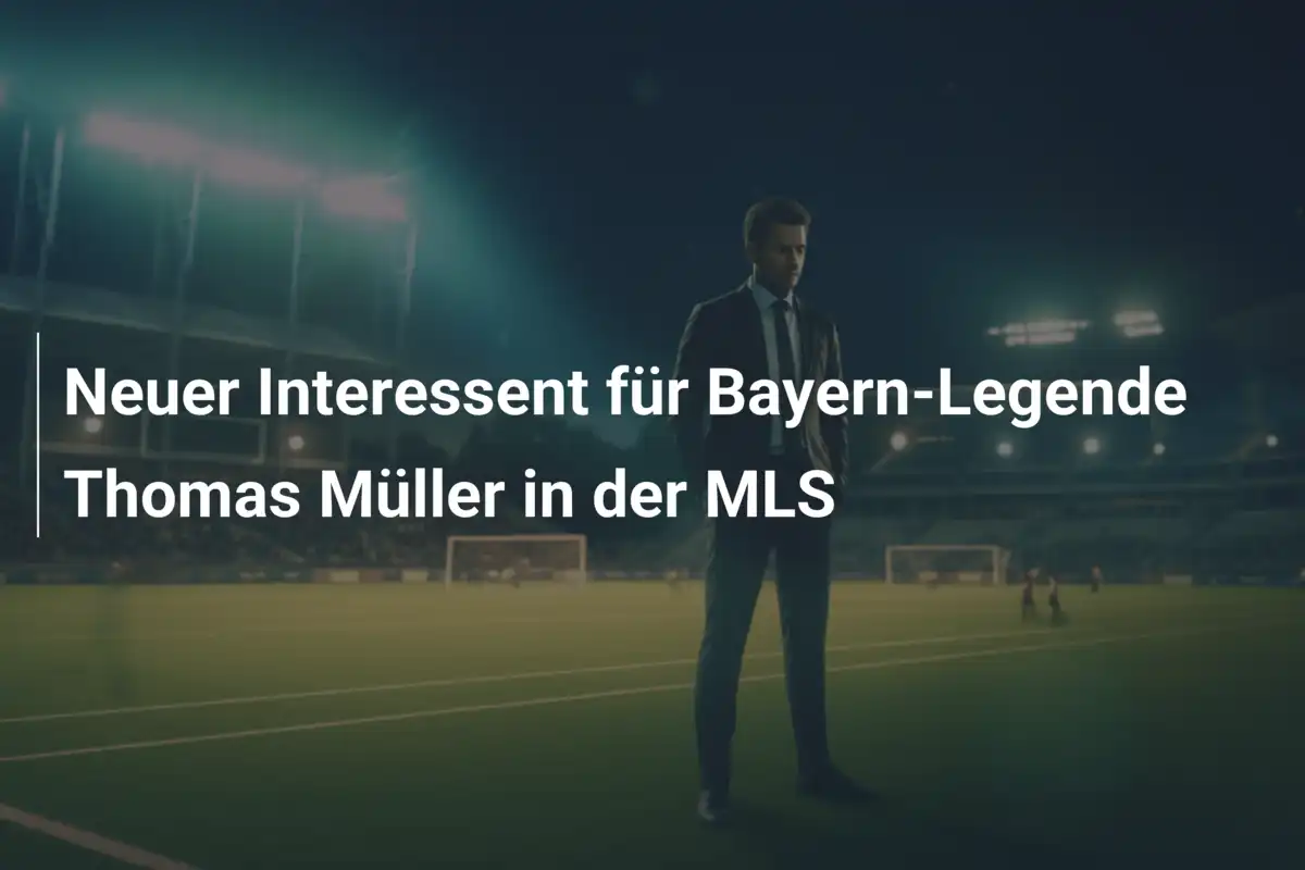 Neuer Interessent für Bayern-Legende Thomas Müller in der MLS