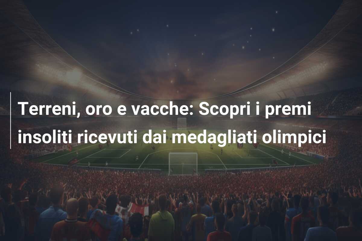 Terreni, oro e vacche: Scopri i premi insoliti ricevuti dai medagliati olimpici