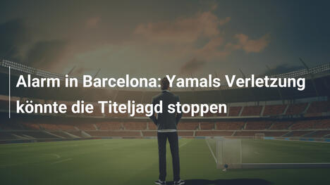 Alarm in Barcelona: Yamals Verletzung könnte die Titeljagd stoppen