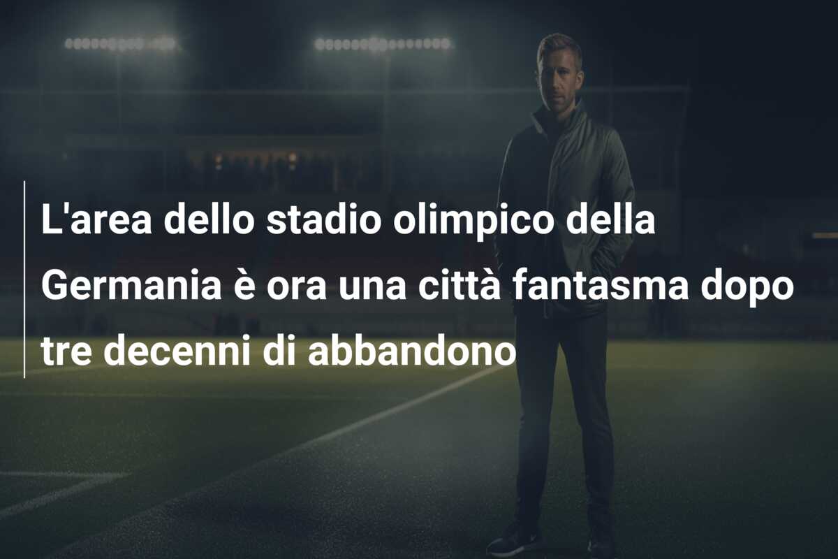 L’area dello stadio olimpico della Germania è ora una città fantasma dopo tre decenni di abbandono
