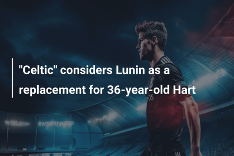 “Celtic” considers Lunin as a replacement for 36-year-old Hart