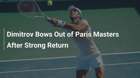 Dimitrov steigt nach starkem Comeback aus Paris Masters aus