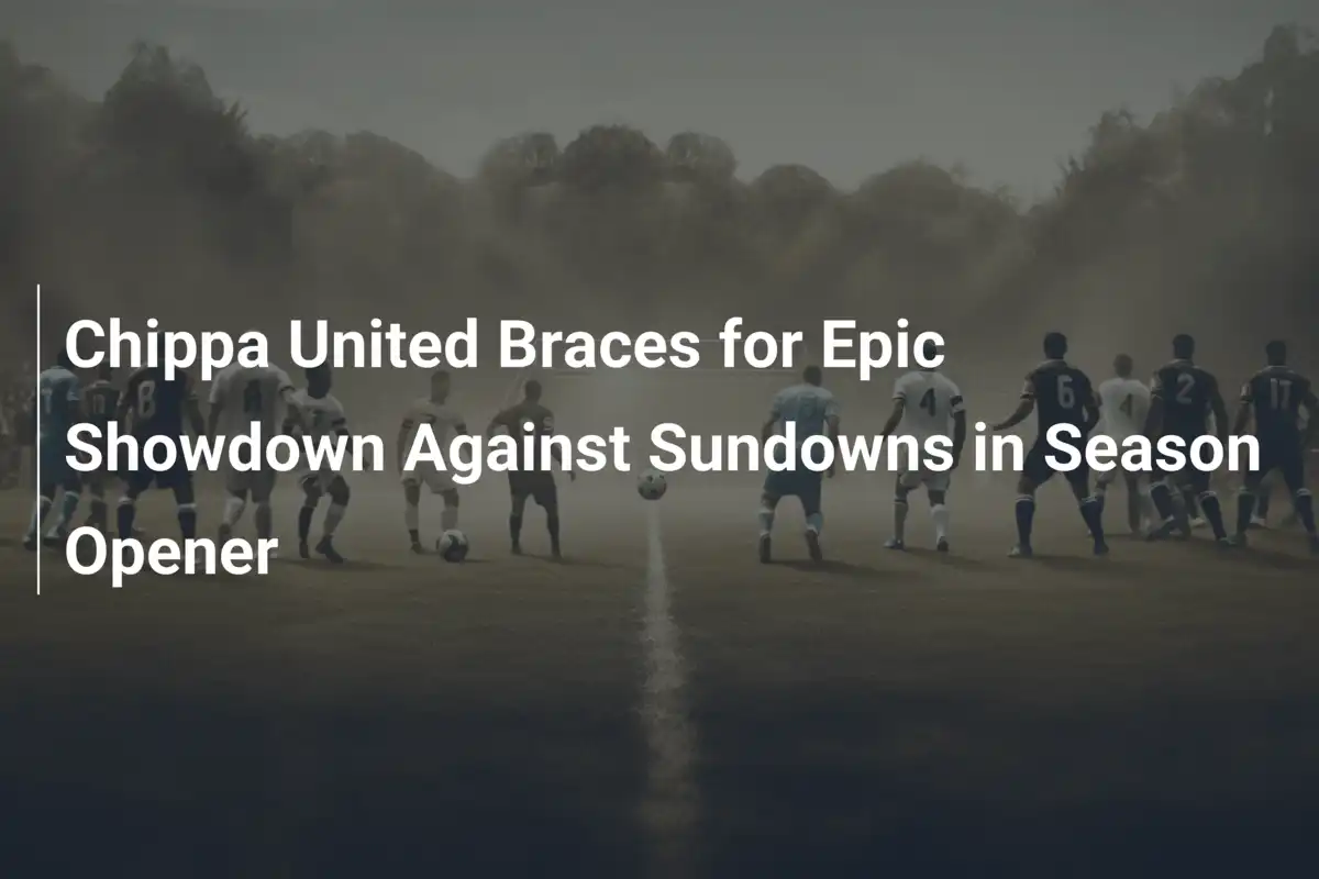 Chippa United pronta all’impresa: lo scontro epico con i Sundowns è alle porte