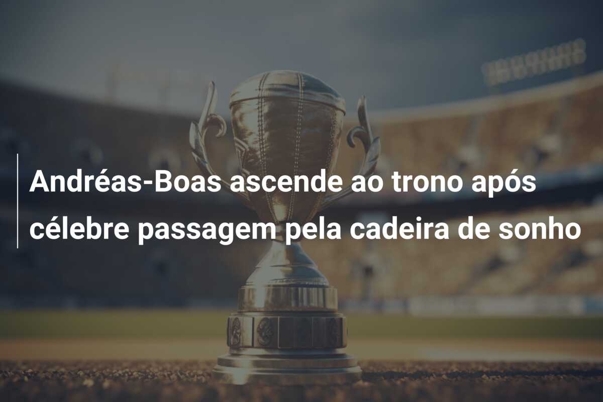 Andréas-Boas ascende ao trono após célebre passagem pela cadeira de sonho