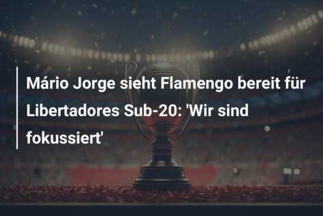 Mário Jorge sieht Flamengo bereit für Libertadores Sub-20: ‘Wir sind fokussiert’
