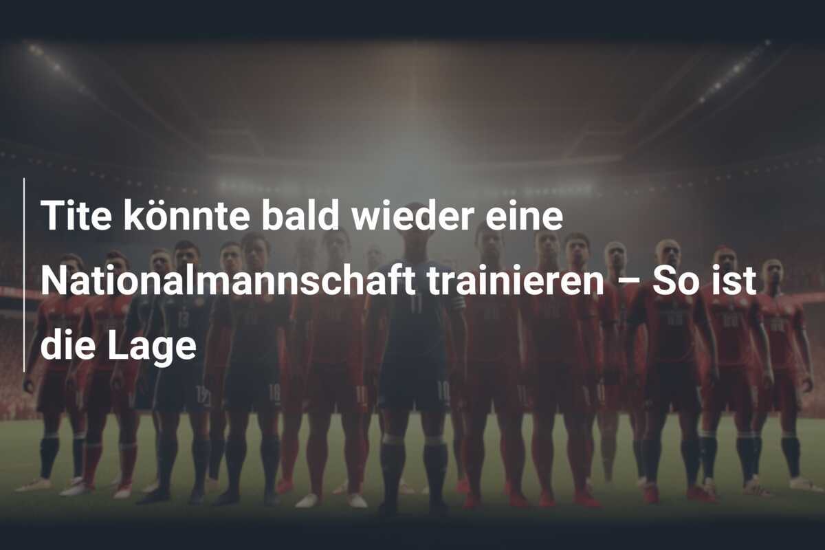 Tite könnte bald wieder eine Nationalmannschaft trainieren – So ist die Lage