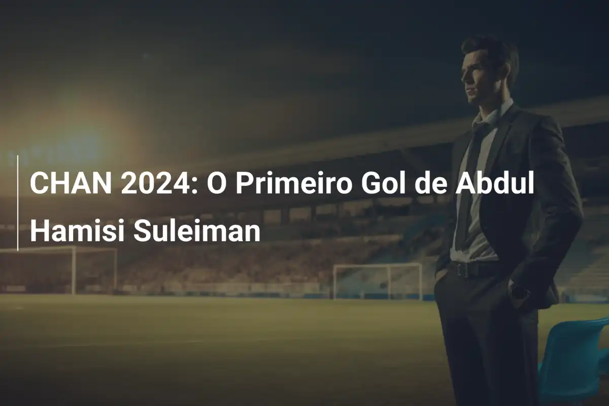 CHAN 2024: O Primeiro Gol de Abdul Hamisi Suleiman