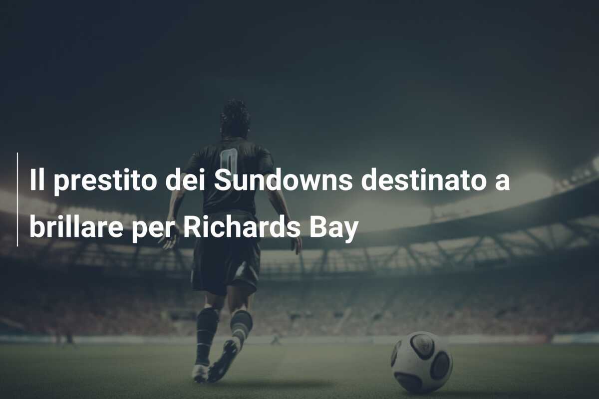 Il prestito dei Sundowns destinato a brillare per Richards Bay