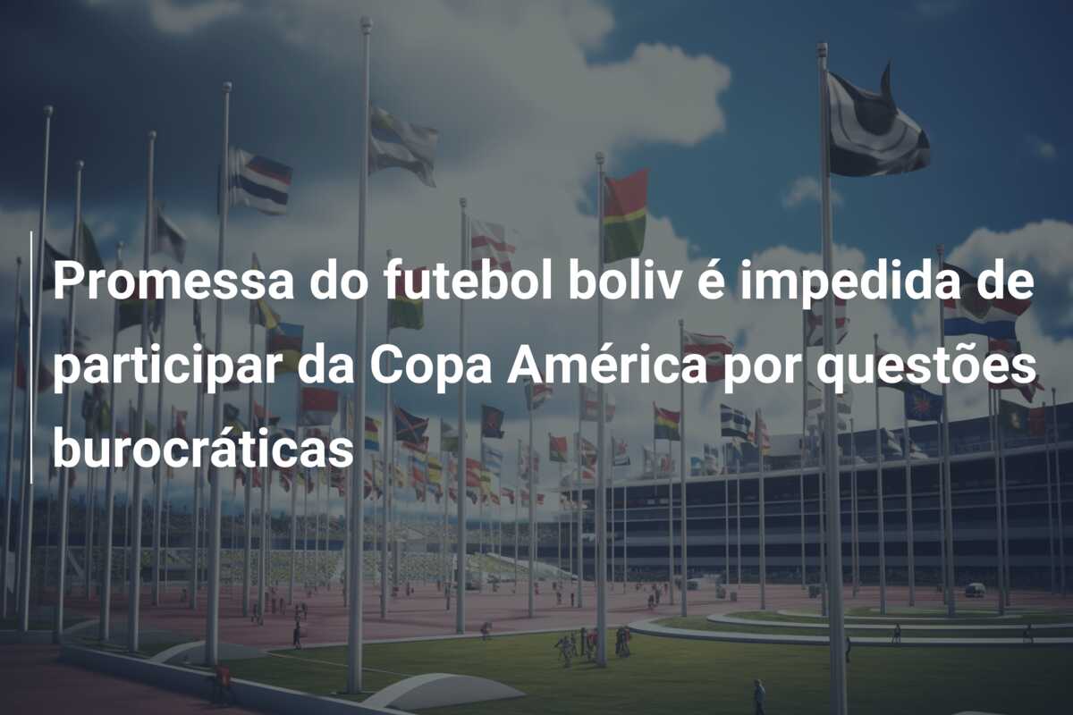 Promessa do futebol boliv é impedida de participar da Copa América por questões burocráticas