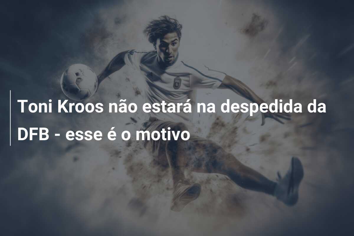 Toni Kroos não estará na despedida da DFB - esse é o motivo