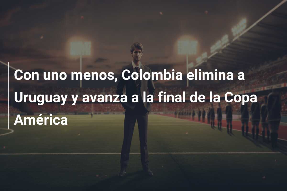 Con uno menos, Colombia elimina a Uruguay y avanza a la final de la Copa América
