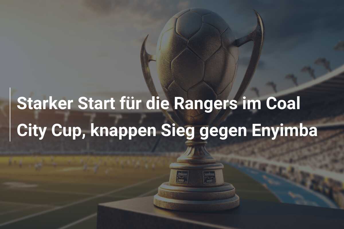 Starker Start für die Rangers im Coal City Cup, knappen Sieg gegen Enyimba