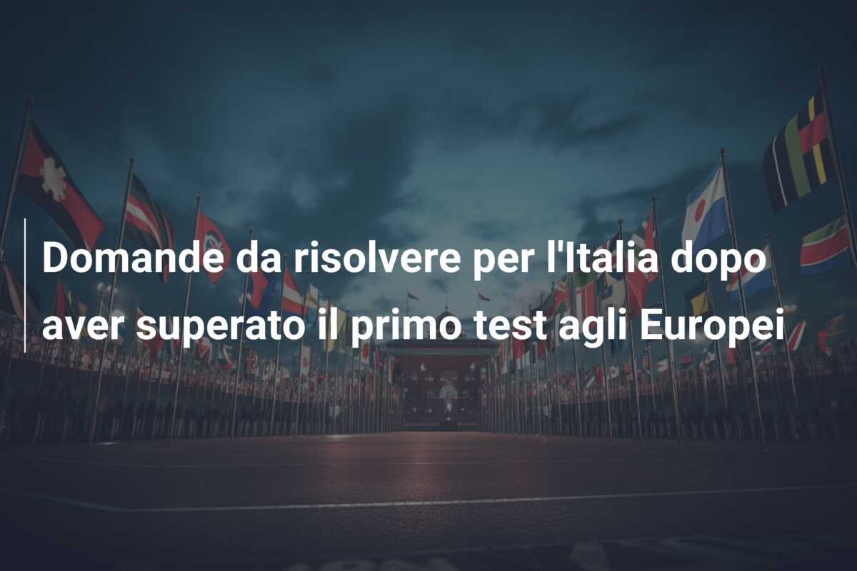Domande da risolvere per l’Italia dopo aver superato il primo test agli Europei
