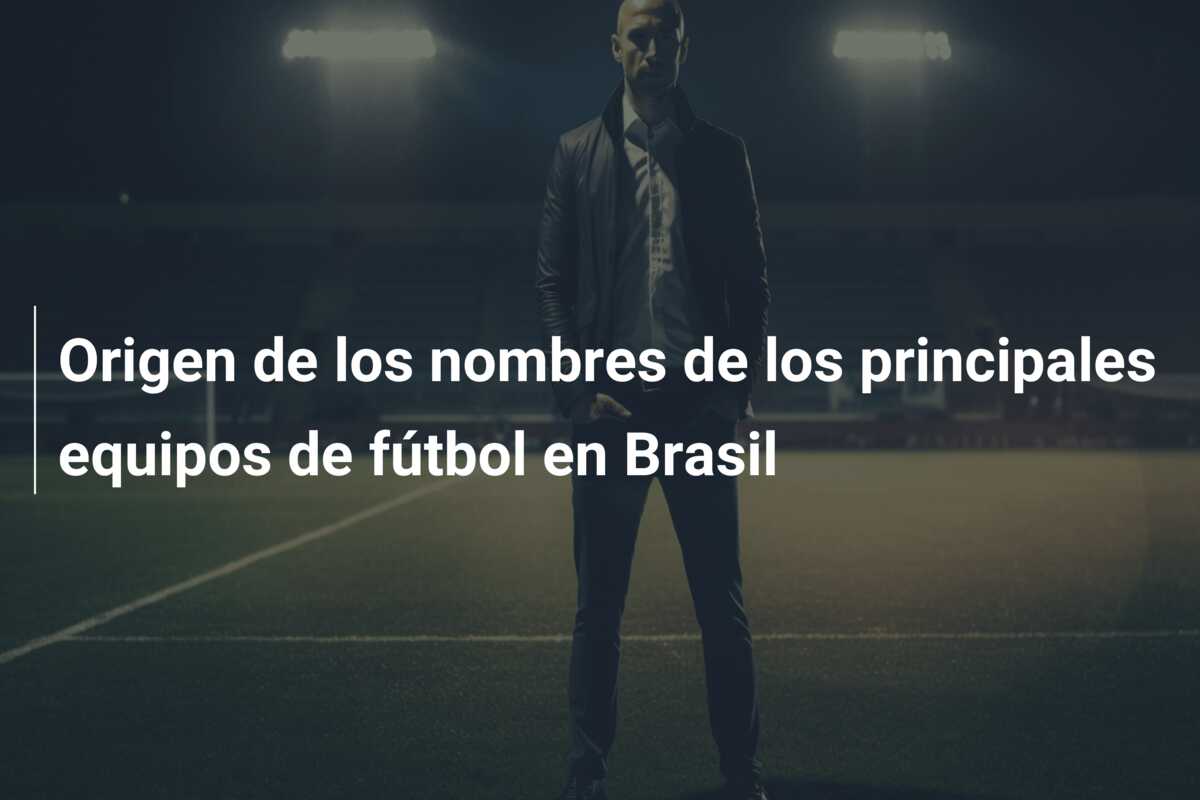 Origen de los nombres de los principales equipos de fútbol en Brasil