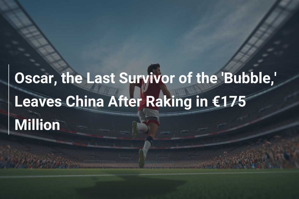 Oscar, Survivor Terakhir 'Bubble,' Tinggalkan China Setelah Raup €175 Juta