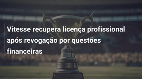 Vitesse recupera licença profissional após revogação por questões financeiras