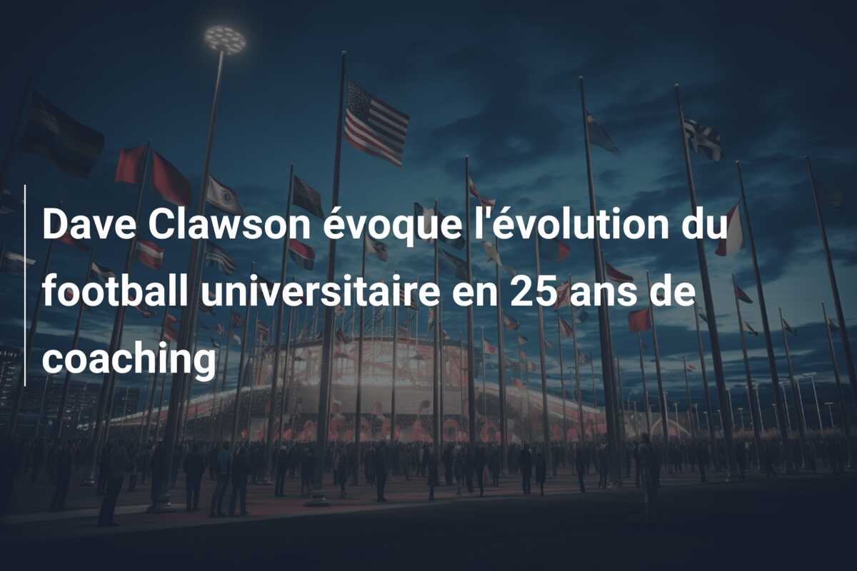 Dave Clawson évoque l’évolution du football universitaire en 25 ans de coaching
