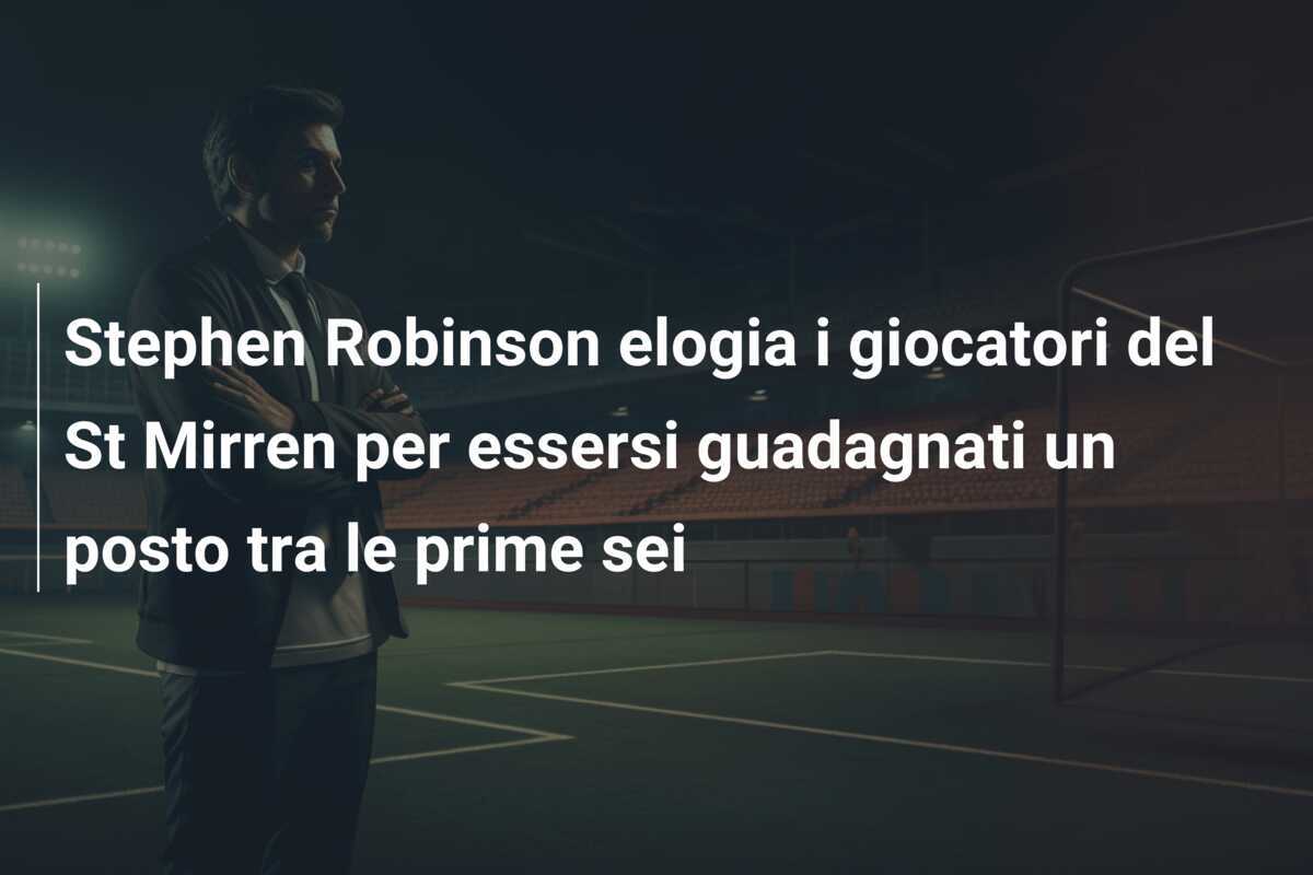 Stephen Robinson elogia i giocatori del St Mirren per essersi guadagnati un posto tra le prime sei