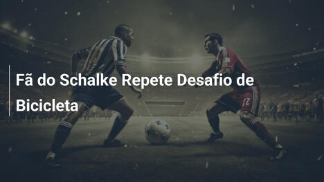 Fã do Schalke Repete Desafio de Bicicleta
