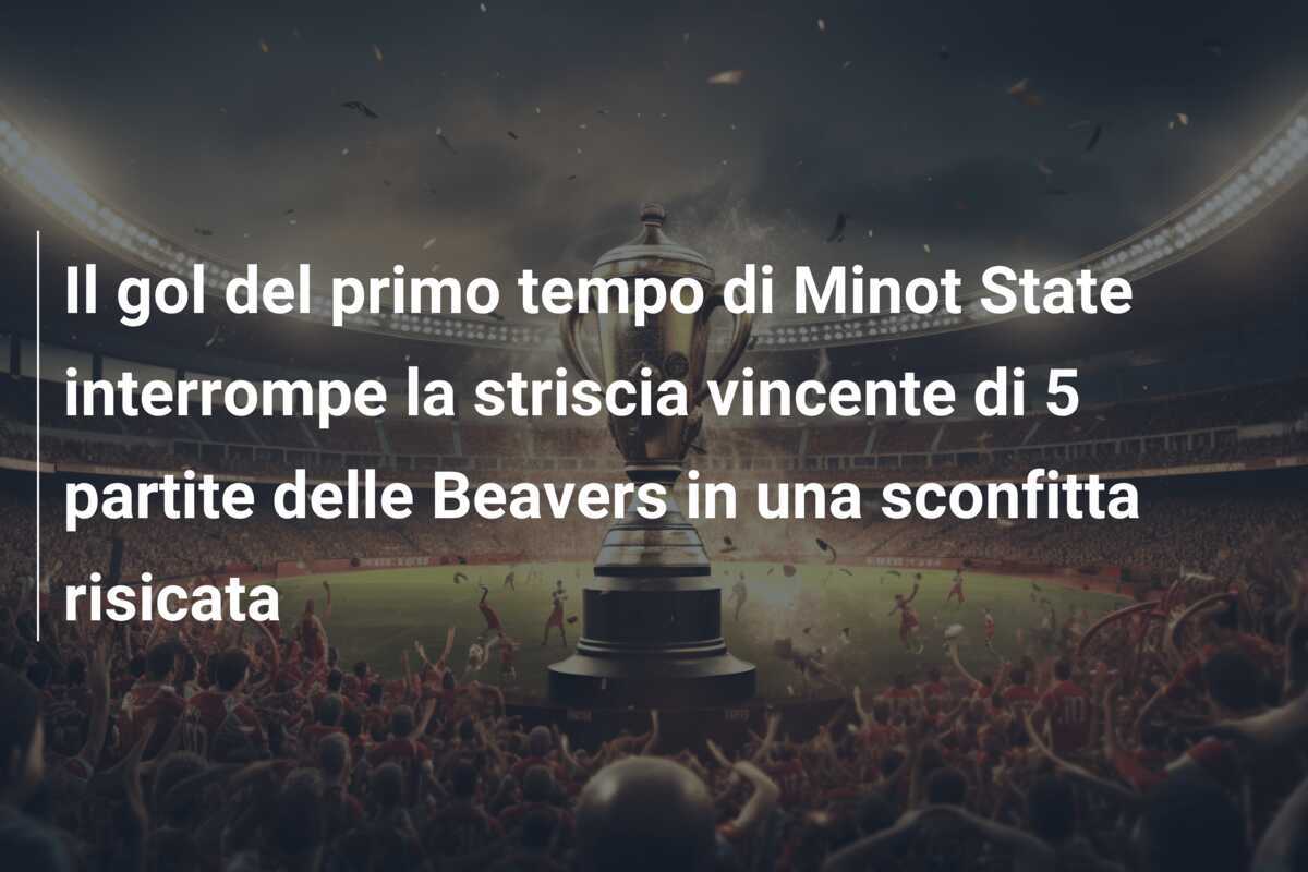 Il gol del primo tempo di Minot State interrompe la striscia vincente di 5 partite delle Beavers in una sconfitta risicata