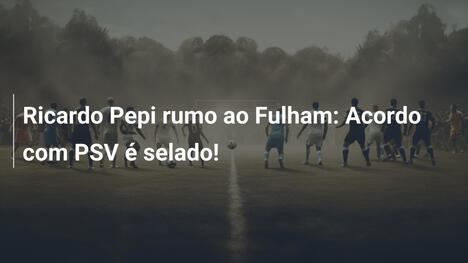 Ricardo Pepi rumo ao Fulham: Acordo com PSV é selado!