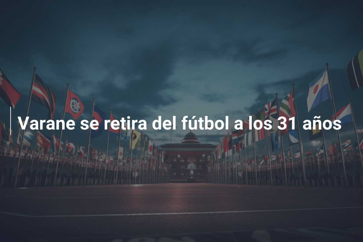 Varane se retira del fútbol a los 31 años