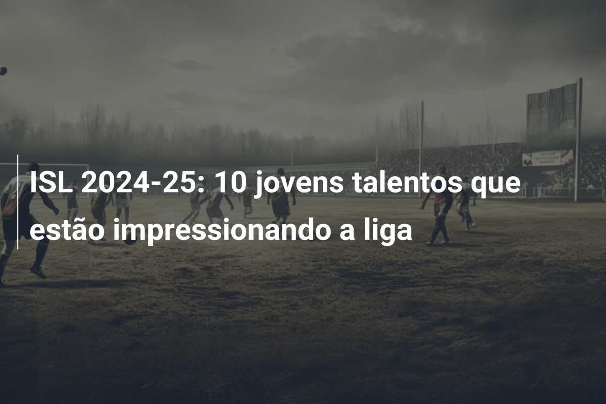 ISL 2024-25: 10 jovens talentos que estão impressionando a liga