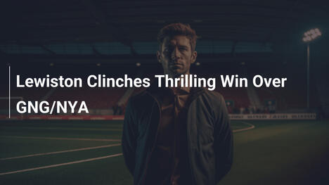 Lewiston Clinches Thrilling Win Over GNG/NYA