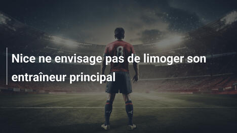 Nice ne envisage pas de limoger son entraîneur principal