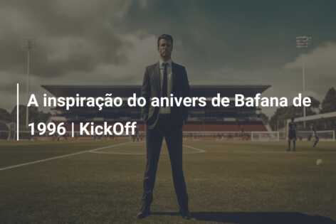 A inspiração do anivers de Bafana de 1996 | KickOff
