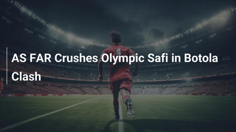 AS FAR Schiaccia Olympic Safi nello Scontro di Botola