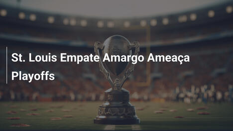 St. Louis Empate Amargo Ameaça Playoffs