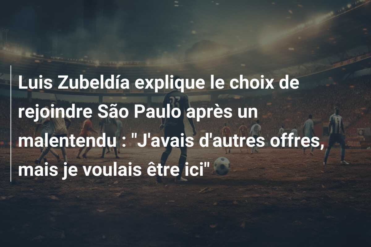 Luis Zubeldía explique le choix de rejoindre São Paulo après un malentendu : “J’avais d’autres offres, mais je voulais être ici”