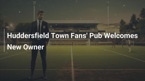 Il Pub dei Tifosi dell'Huddersfield Town Accoglie un Nuovo Proprietario
