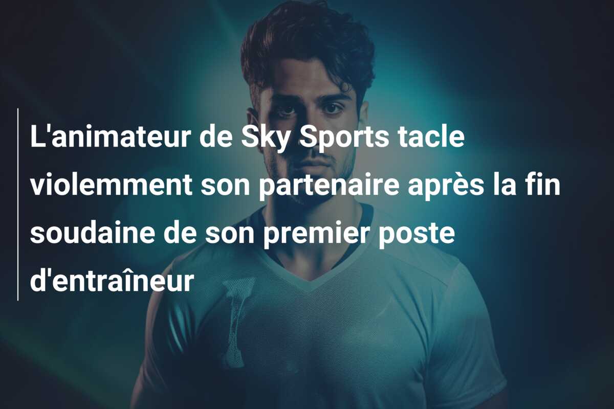 L’animateur de Sky Sports tacle violemment son partenaire après la fin soudaine de son premier poste d’entraîneur