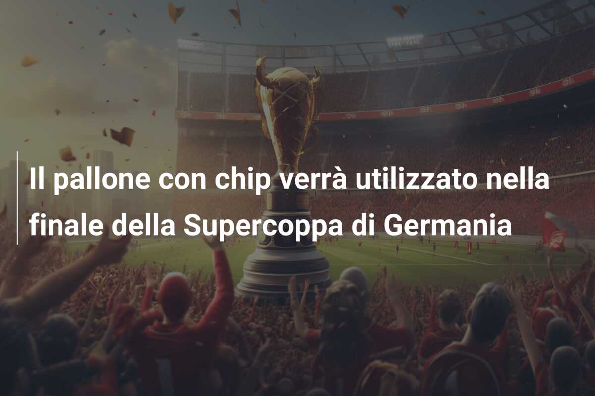 Il pallone con chip verrà utilizzato nella finale della Supercoppa di Germania