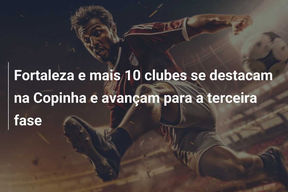 Fortaleza e mais 10 clubes se destacam na Copinha e avançam para a terceira fase