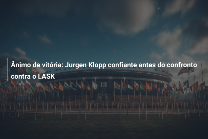 Ânimo de vitória: Jurgen Klopp confiante antes do confronto contra o LASK