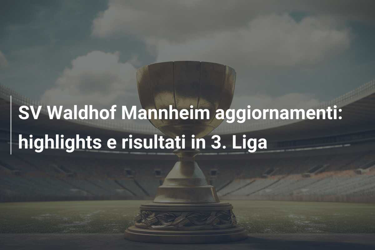 SV Waldhof Mannheim aggiornamenti: highlights e risultati in 3. Liga