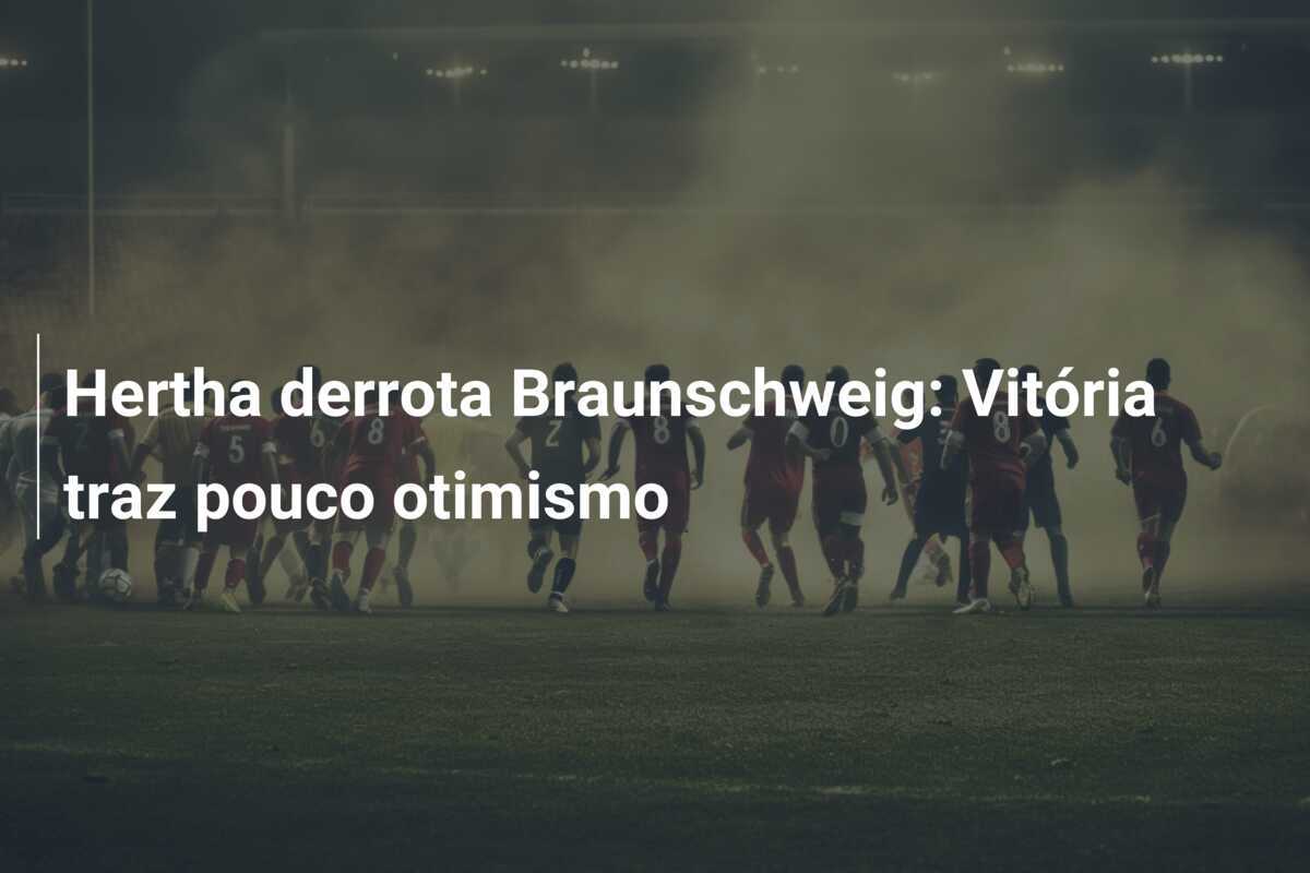 Hertha derrota Braunschweig: Vitória traz pouco otimismo