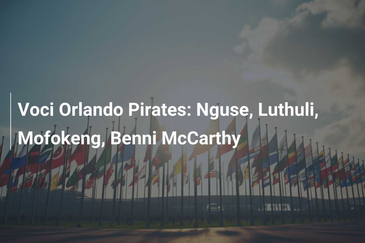 Voci Orlando Pirates: Nguse, Luthuli, Mofokeng, Benni McCarthy