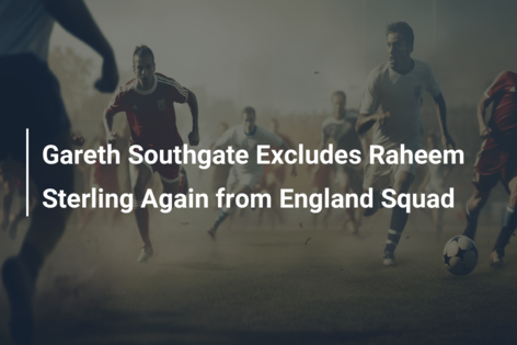 Gareth Southgate Excludes Raheem Sterling Again from England Squad