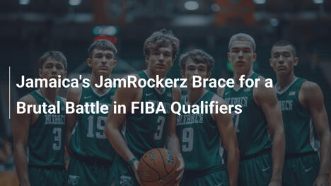 Jamaicas JamRockerz auf harten Kampf in FIBA-Qualifikationen