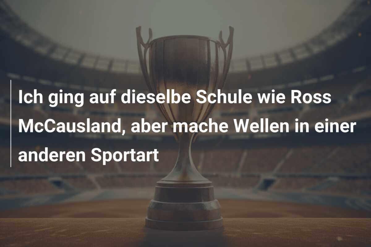 Ich ging auf dieselbe Schule wie Ross McCausland, aber mache Wellen in einer anderen Sportart