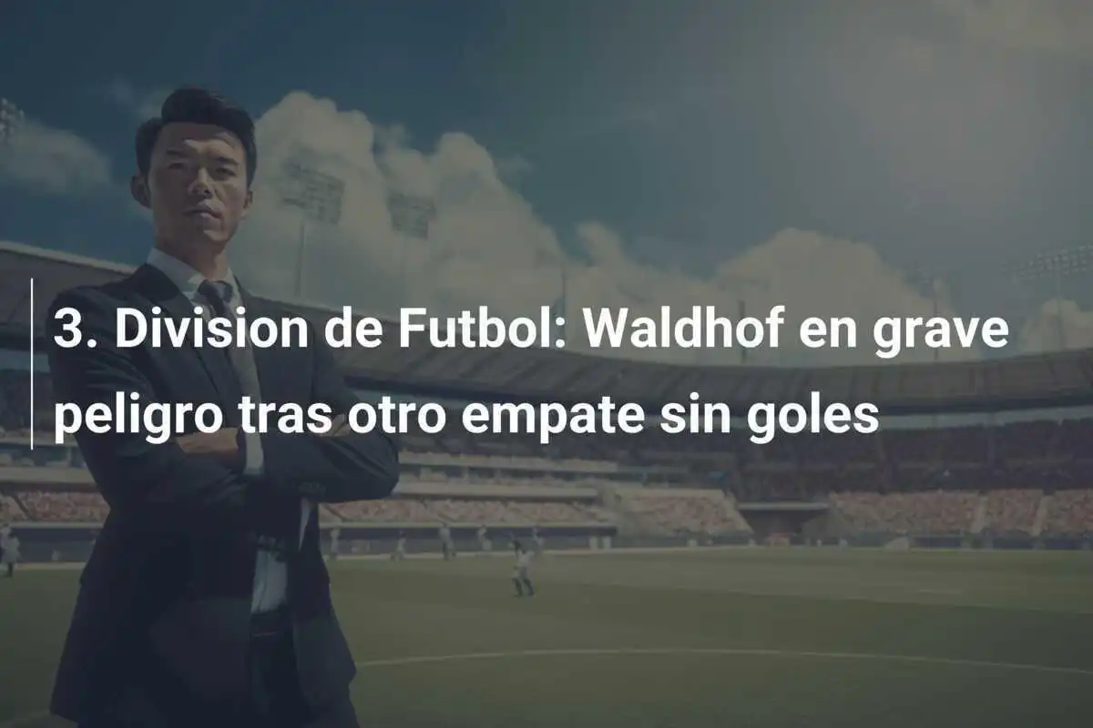 3. Division de Futbol: Waldhof en grave peligro tras otro empate sin goles