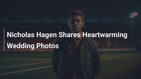 Nicolas Hagen teilt herzerwärmende Hochzeitsfotos