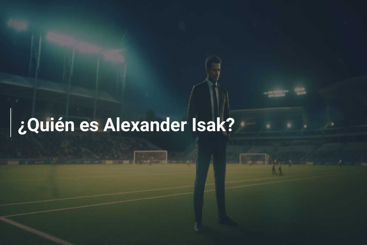 ¿Quién es Alexander Isak?