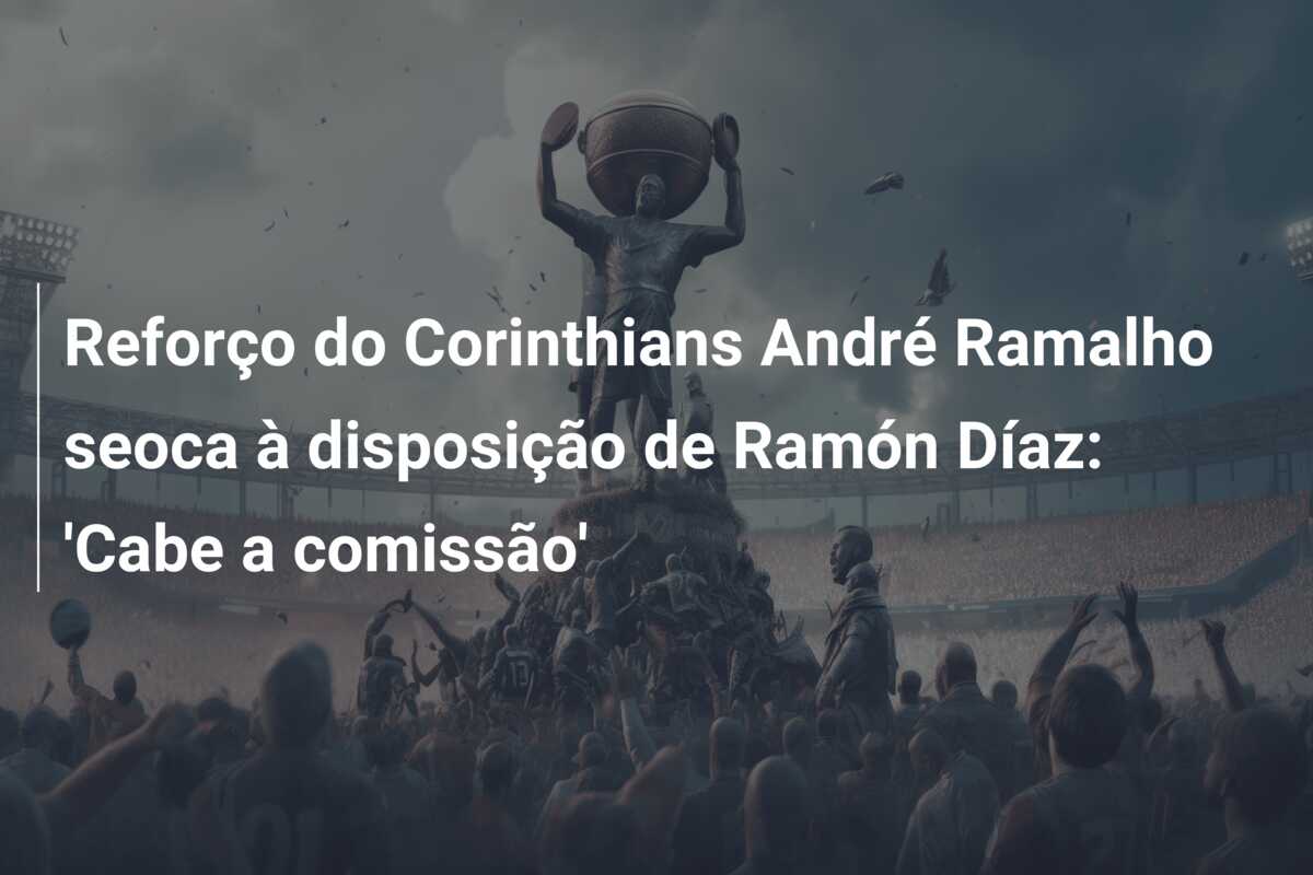 Reforço do Corinthians André Ramalho seoca à disposição de Ramón Díaz: ‘Cabe a comissão’